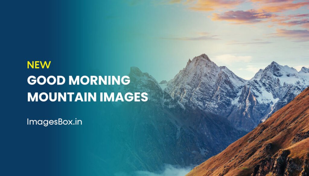 good morning mountain images 2023