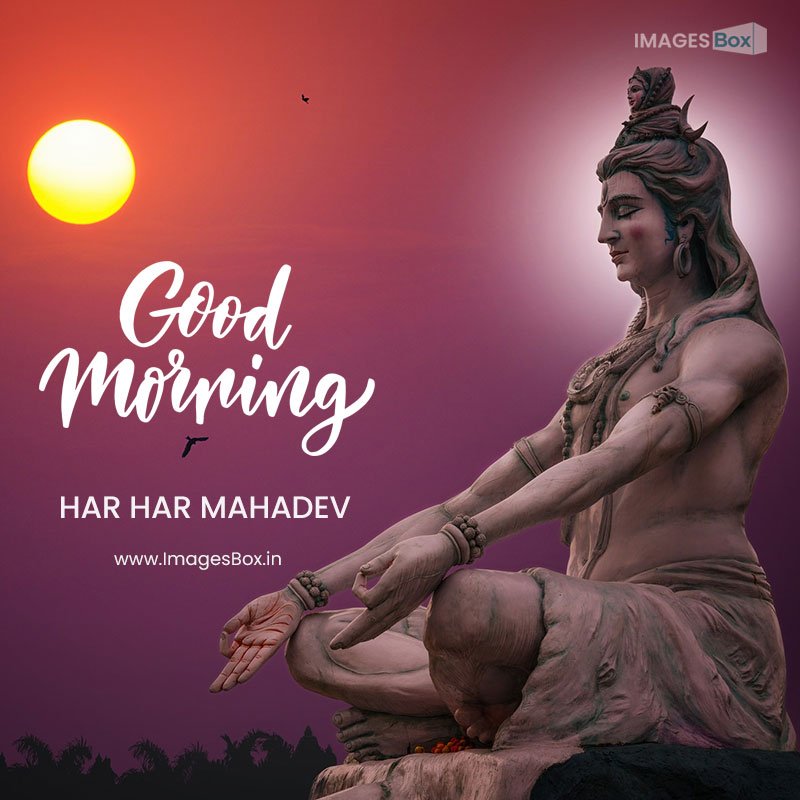 har har mahadev good morning-hindu god shiva sculpture sitting meditation 2023