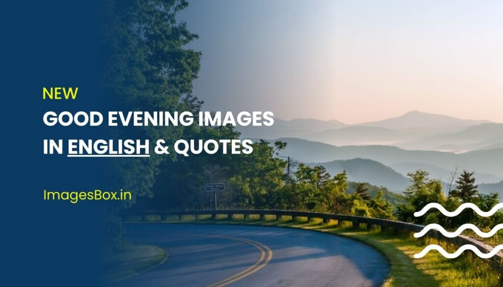Good Evening Images In English & quotes